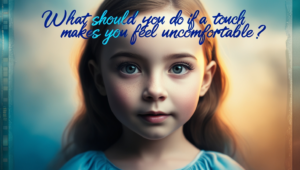 What should you do if a touch makes you feel uncomfortable?